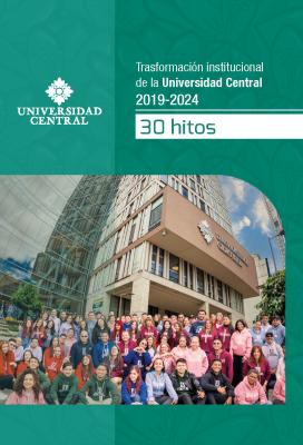 Carátula Transformaciòn institucional de la Universidad Central 2019-2024 - 30 Hitos